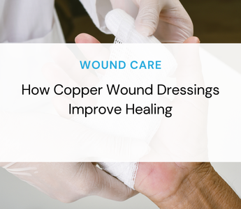 How Copper Wound Dressings Improve Healing